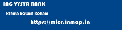 ING VYSYA BANK  KERALA KOLLAM KOLLAM   micr code